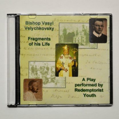 Bl. Vasyl Velychkovsky - Fragments of His Life